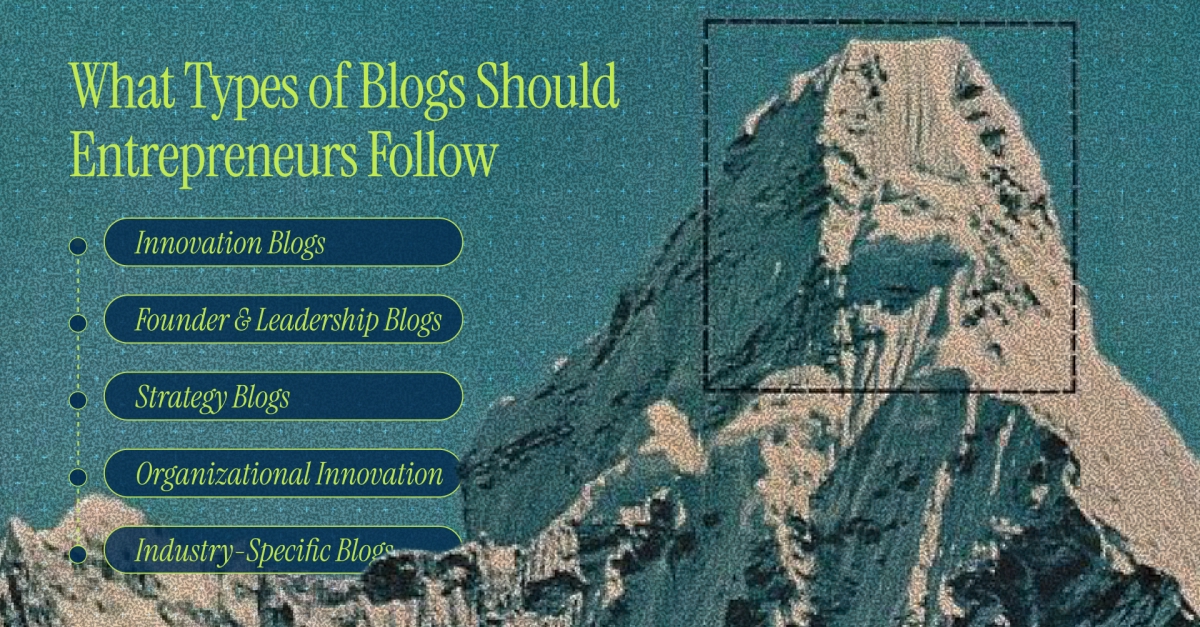 What Types of Blogs Should Entrepreneurs Follow for Innovation and Building a Legacy